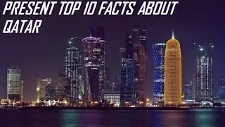 Top 10 Facts About Qatar
