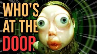 This game is the reason why i Dont open the front door. | Who's at the door?