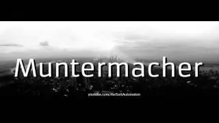 Как произносится Muntermacher на немецком языке?