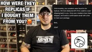 I BOUGHT A SHOE FROM GOAT, THEN SOLD IT BACK ON GOAT AND THEY SAID IT WAS A REPLICA!