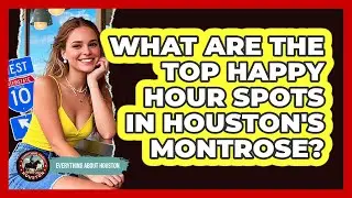 What Are The Top Happy Hour Spots In Houston's Montrose? - Everything About Houston