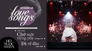 Medley: Chờ Một Tiếng Yêu, Đi Về Đâu - Hồ Ngọc Hà | Đêm Nhạc Love Songs 2: Cả Một Trời Thương Nhớ