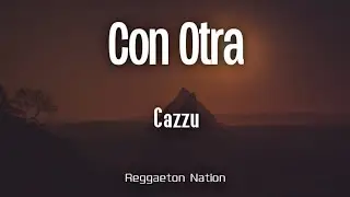 Cazzu - CON OTRA (Letra/Lyrics) | Latinaje