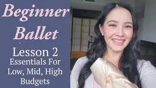 Beginner Ballet Lesson 2: What to Buy for Ballet for Low, Mid, & High Budgets | Free Ballet Classes