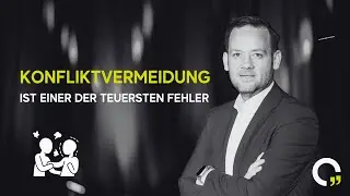 Konfliktvermeidung ist einer der teuersten Fehler