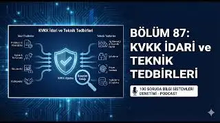 B&ouml;l&uuml;m 87 - Bankacılıkta KVKK & BDDK Denetimi: Teknik ve İdari Tedbirler Nasıl İncelenir?
