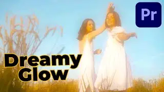 How to Create a Dreamy Glow Effect FAST in Premiere Pro