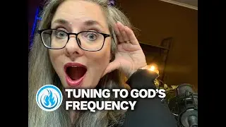 Tuning to God's Frequency--Learning to Hear God
