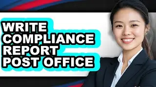 How to Write Compliance Report Post Office - Easy Guide