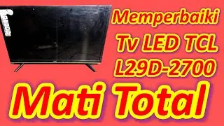 Memperbaiki Tv LED TCL L29D-2700 Mati Total