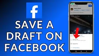 How to Save Draft on Facebook? 2023 (Quick & Easy) | Facebook App