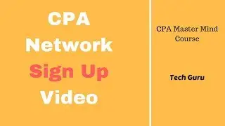 CPA Network SignUp Video| CPA MasterMind Course| Part 1| Tech Saint