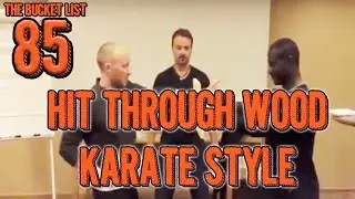 Bucket List #85 - Hit Through Wood Karate Style
