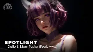 Deflo & Lliam Taylor - Spotlight (Feat. Awa) (8D AUDIO | 8D SONG | 8D MUSIC) 🎧