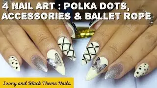 4 NAIL ART SIMPLE : POLKA DOTS, ACCESSORIES & BALLET ROPE IN IVORY NAIL ART