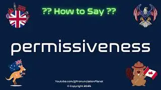 🆗🙌 How to Pronounce permissiveness? (CORRECTLY) | Pronunciation Planet