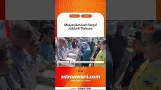 Masyarakat Aceh hargai solidariti Malaysia