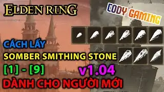 [Elden Ring VN] Cách lấy SOMBER SMITHING STONE 1-9 dành cho người mới chơi - KHÔNG ĐÁNH LÍNH [v1.04]