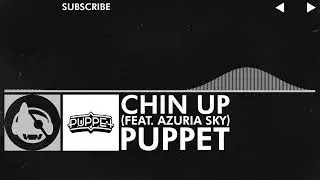 [Electronic] - Puppet - Chin Up (feat. Azuria Sky)