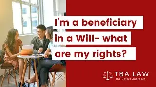 I&rsquo;m a beneficiary in a Will - what are my rights?