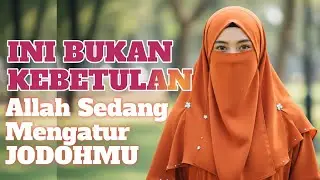 Allah Tidak Bekerja Secara Acak, Jika Kamu Mengalami Ini… Bisa Jadi Dia Jodohmu