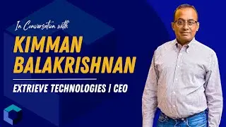 In Conversation with Kimman Balakrishnan | Extrieve Technologies | The Enterprise World