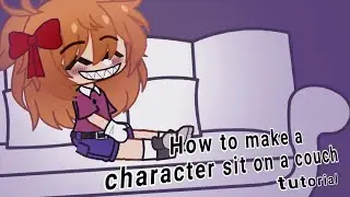 how to make a character sit on a couch // gacha club // tutorial for @Oyasumi15