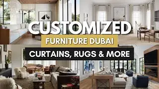 Customized Furniture Dubai | Curtains, Carpets, Rugs, Flooring Store