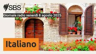 Giornale radio venerd&igrave; 8 agosto 2025 | SBS Italian - SBS in Italiano