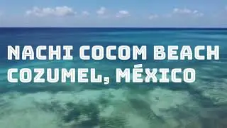 Nachi Cocom Beach | Cozumel | Playacar | México | DJI Mavic Mini 2 Flight Test | 4K Drone | 2021