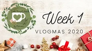 Edible Thoughts Makes: 2020 Vlogmas Week 1