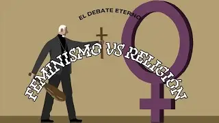 Feminismo vs religi&oacute;n. El debate eterno.