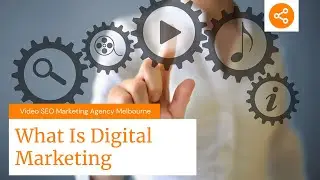 Best Video SEO Marketing Agency Melbourne - What Is Digital Marketing