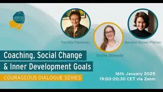 Courageous dialogue series: COACHING, SOCIAL CHANGE and INNER DEVELOPMENT GOALS
