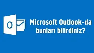 Microsoft Outlook-da bilməli olduğunuz m&ouml;htəşəm x&uuml;susiyyətlər