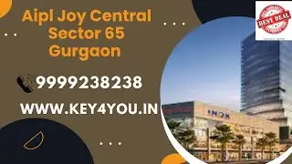Aipl Joy Central Sector 65 Gurugram | Luxury Commercial Project | For More Details Call: 9999238238