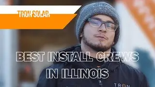 What Our Install Team Says About Tron Solar | Illinois Solar