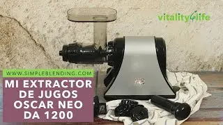MI EXTRACTOR DE JUGOS OSCAR NEO DA 1200 | Cómo funciona un extractor lento en frío | Vitality4life