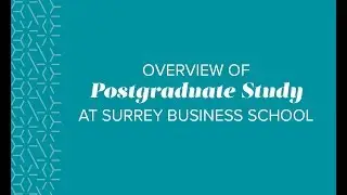 An Overview of Postgraduate Study at Surrey Business School