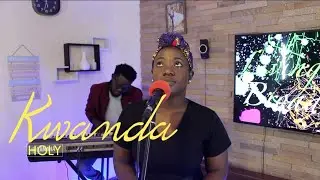KWANDA - HOLY via LivingRoom BroadCast (SPECIAL VERION) @Kwanda