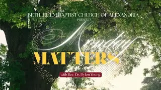 Monday Matters with Rev. Dr. Dylon T. Young