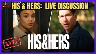 His & Hers: Live Discussion