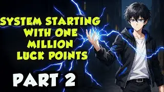 system starting with one million luck points part 2