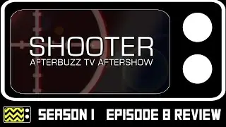 Shooter Season 1 Episodes 7 & 8 Review & AfterShow | AfterBuzz TV