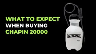 What to expect when buying a chapin 20000 sprayer