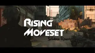 RISING MOVESET/ MOD SIFU/ SIFUDOKA REWORK
