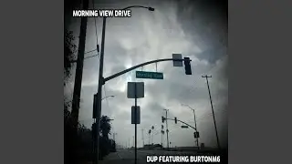 Morning View Drive (feat. Burtonm6)