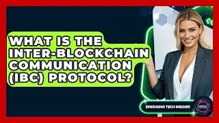 What Is The Inter-Blockchain Communication (IBC) Protocol? - Emerging Tech Insider