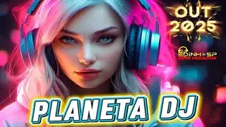 PLANETA DJ OUTUBRO 2025 - DJ EDINHO SP - LANÇAMENTOS - ELETRÔNICAS - THE BEST MUSIC - BALADAS