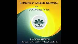 1 | Is Rebirth an Absolute Necessity? | Auro Talks | Dr Ananda Reddy